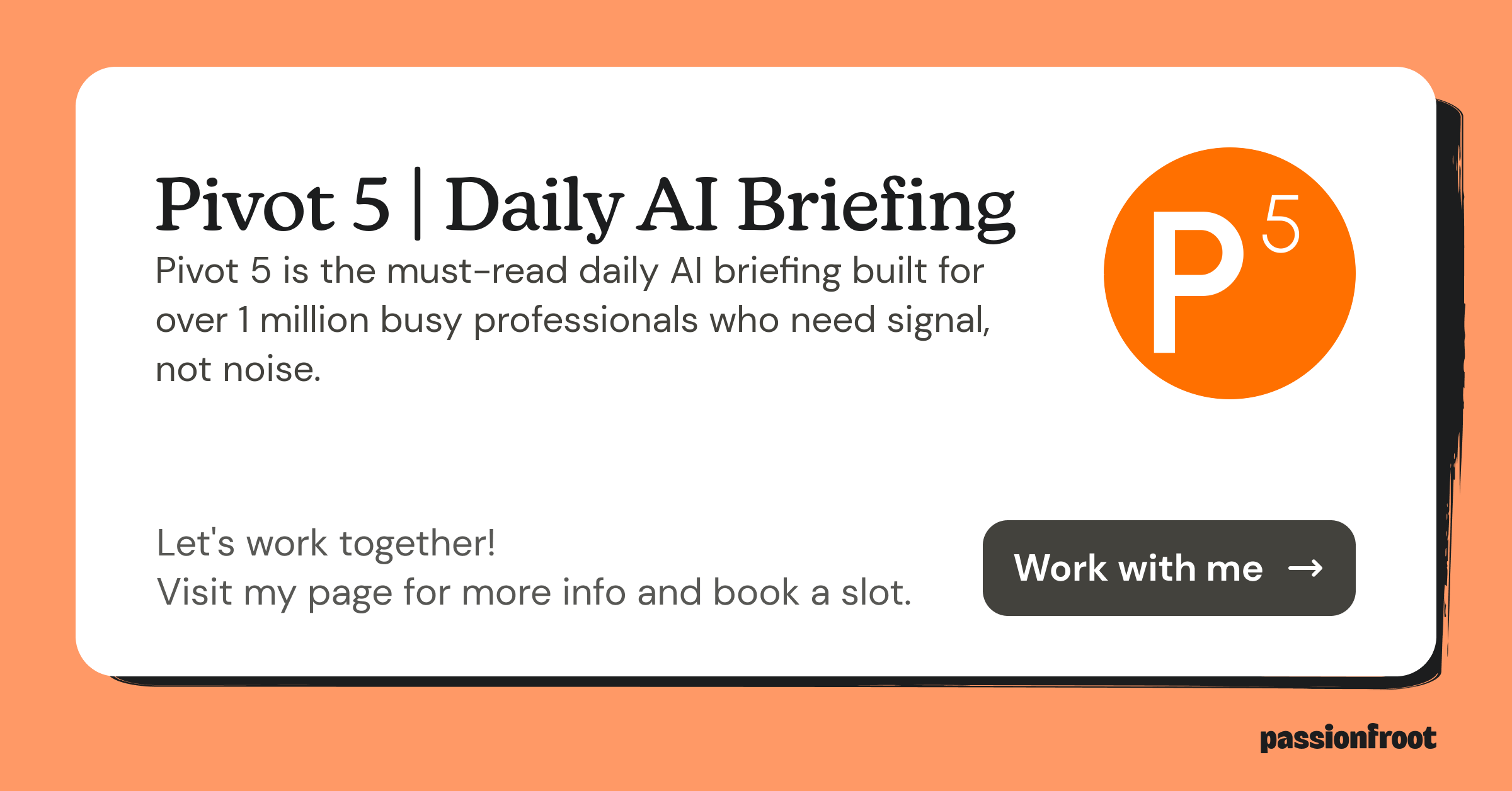 Pivot 5 | Daily AI Briefing | Passionfroot